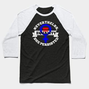 Nevertheless she persisted Baseball T-Shirt